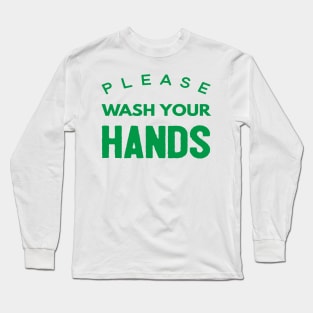 Please Wash Your Hands Long Sleeve T-Shirt